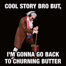 a poster with a man in a costume that says i 'm gonna go back to churning butter