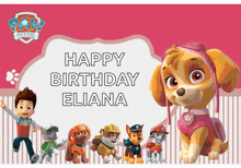 a paw patrol poster that says " happy birthday eliana " on it