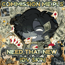 a poster that says " commission me pls need that new idv skin " with a cartoon character