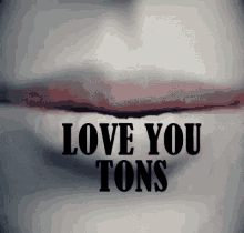 Love You Tons Xoxo GIF - Love You Tons Xoxo Kiss GIFs