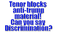 a sign that says ' tenor blocks anti-trump material can you say discrimination '