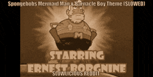 a poster for spongebob 's mermaid man and barnacle boy theme starring ernest borgnine