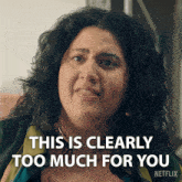 a woman says " this is clearly too much for you " in a netflix advertisement