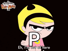 Eh I'M Out Of Here Mandy GIF - Eh I'M Out Of Here Mandy The Grim Adventures Of Billy And Mandy GIFs