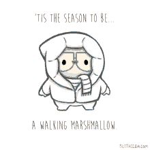Tis The Season To Be A Walking Marshmallow GIF - Tis The Season To Be A Walking Marshmallow GIFs
