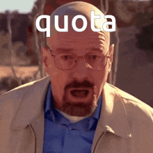 a man with glasses and a beard says quota