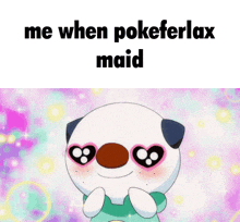a cartoon of a dog wearing heart shaped sunglasses with the words me when pokeferlax maid above it