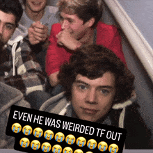 a picture of a group of young men with a caption that says even he was weirded tf out
