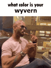 a man smoking a cigar with the words what color is your wyvern