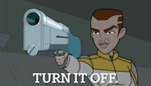 a cartoon of a man holding a gun with the words turn it off above him