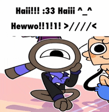 a cartoon character with a magnifying glass and the words haii 33 haiii hewwo !!! > / > / <