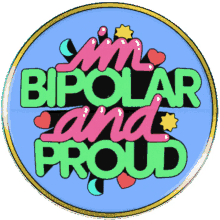 im bipolar and proud stars hearts proud to be bipolar you are not your illness