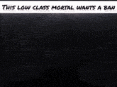 a black and white photo of a man with a caption that says this low class mortal wants a ban
