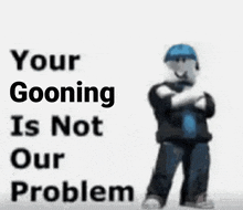 a man in a blue hat is standing in front of a sign that says " your going is not our problem "