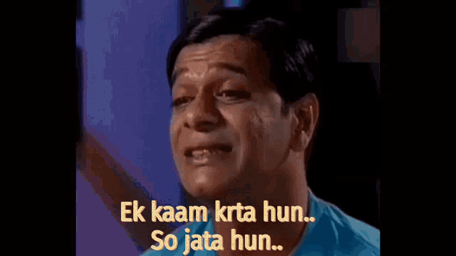 a man is making a funny face and saying ek kaan krta hun so jata hun