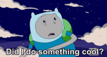 Did I Do Something Cool? GIF - Did I Do Something Cool Finn Adventure Time GIFs