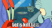 Spongebob Lets Kill Him GIF - Spongebob Lets Kill Him Lets Kill Them GIFs