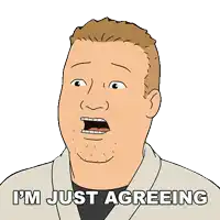a cartoon man says i 'm just agreeing with his mouth wide open