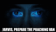 a man 's face is being projected on a screen with the words jarvis prepare the poaching van below it .