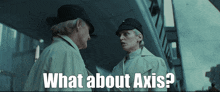 a man and a woman are standing next to each other with the words what about axis below them