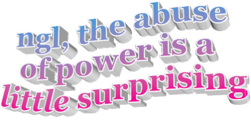 Ngl The Abuse Of Power Sticker - Ngl The Abuse Of Power A Little Surprising Stickers