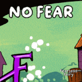 a poster that says no fear and fearless fairy on the bottom