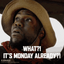 a man in a cowboy hat says what ? it 's monday already