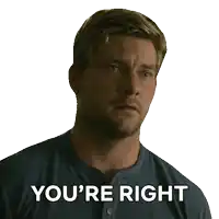 a man in a blue shirt says " you 're right " on a white background