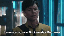 You Were Young Once You Know What That Means Jett Reno GIF - You Were Young Once You Know What That Means Jett Reno Star Trek Discovery GIFs