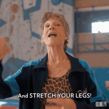and stretch your legs harriet walter dasha killing eve stretch it