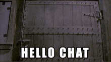 a picture of a door with the words hello chat on it
