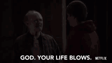 God Your Life Blows God Your Life Sucks GIF - God Your Life Blows God Your Life Sucks Thats A Bad Life You Got There GIFs