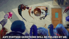 a group of people are watching a cartoon with the words " any further questions will be fielded by me "