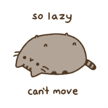 a drawing of a cat with the words so lazy can 't move above it