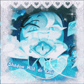 a picture of a cartoon character with the words shadow milk de kmi