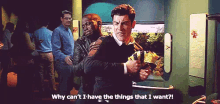 Why Can'T I Have The Things That I Want?! GIF - New Girl Schmidt Want GIFs