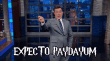 Pay Day Expecto Paydayum GIF - Pay Day Expecto Paydayum Stephen Colbert GIFs