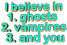 ghosts believe vampire you positive