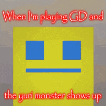 a picture of two girls with the words when i 'm playing gd and the yuri monster shows up at the bottom