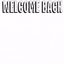 back welcome