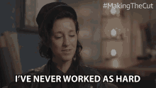 Ive Never Worked As Hard In My Life Before Esther Perbandt GIF - Ive Never Worked As Hard In My Life Before Esther Perbandt Making The Cut GIFs