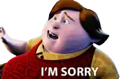 a cartoon character says " i 'm sorry " in front of him