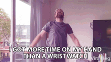 I Got More Time On My Hand Than A Wristwatch Ben Rider GIF - I Got More Time On My Hand Than A Wristwatch Ben Rider Viralhog GIFs