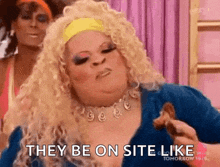 a drag queen is holding a piece of chicken and says `` they be on site like '' .