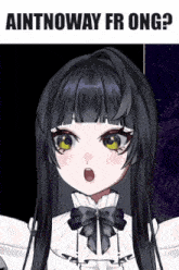 a girl with a surprised look on her face and the words aintnoway fr ong below her