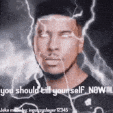 a man 's face is surrounded by lightning and the words " you should tell yourself now "