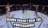 two men are fighting in a boxing ring with the words buddy does n't beat the professional on the bottom