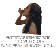 getting ready for the weekend with las nenas like natti natasha las nenas getting ready weekend