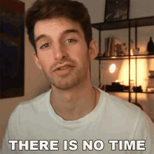 There Is No Time Joey Kidney GIF - There Is No Time Joey Kidney There Is Very Little Time GIFs