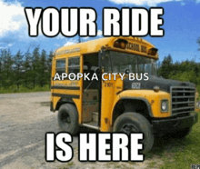 a yellow school bus with the words your ride is here written on it